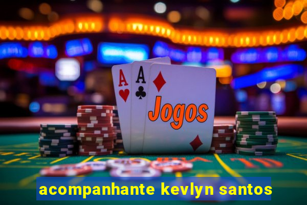 acompanhante kevlyn santos